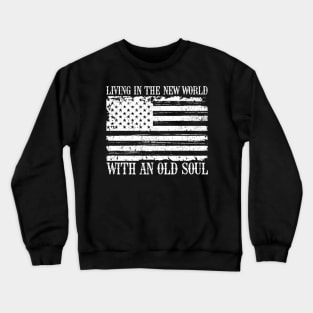 Living in the new world with an old soul vintage America flag Crewneck Sweatshirt